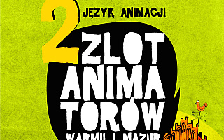 „Ludzie animacyjnego czynu” w Olsztynie. Trwa II Zlot Animatorów Warmii i Mazur
